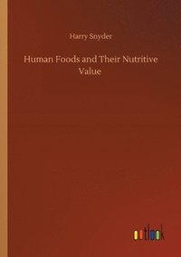 bokomslag Human Foods and Their Nutritive Value