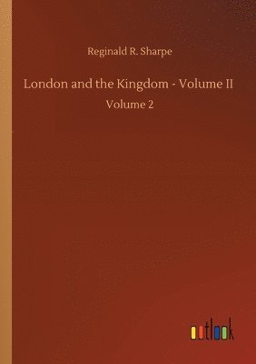 bokomslag London and the Kingdom - Volume II