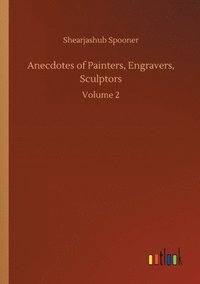 bokomslag Anecdotes of Painters, Engravers, Sculptors