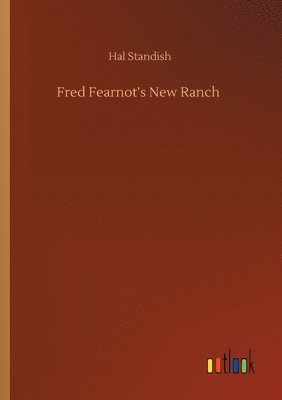bokomslag Fred Fearnot's New Ranch