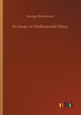 bokomslag An Essay on Professional Ethics