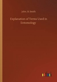 bokomslag Explanation of Terms Used in Entomology