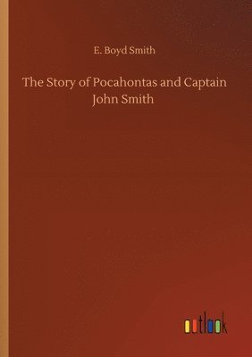 bokomslag The Story of Pocahontas and Captain John Smith