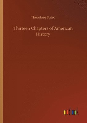 bokomslag Thirteen Chapters of American History