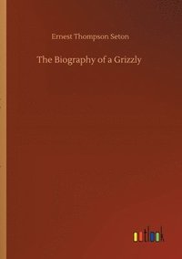 bokomslag The Biography of a Grizzly