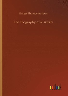 Biography of a Grizzly