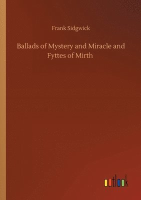 Ballads of Mystery and Miracle and Fyttes of Mirth 1