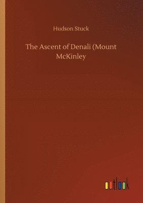 bokomslag The Ascent of Denali (Mount McKinley