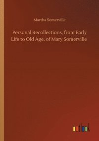 bokomslag Personal Recollections, from Early Life to Old Age, of Mary Somerville