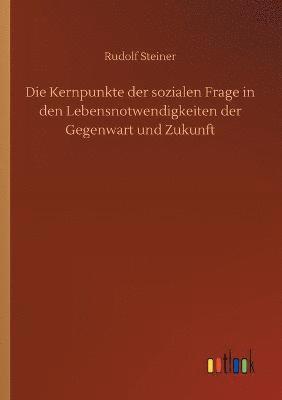 Die Kernpunkte der sozialen Frage in den Lebensnotwendigkeiten der Gegenwart und Zukunft 1