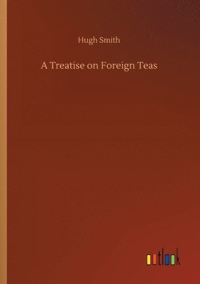 Hugh Smith - Treatise on Foreign Teas, Häftad