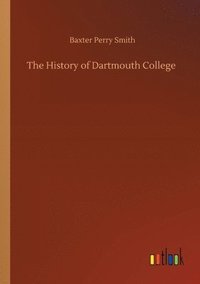 bokomslag The History of Dartmouth College