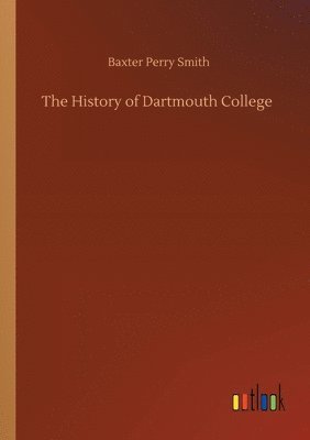 bokomslag The History of Dartmouth College