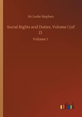 Social Rights and Duties, Volume I (of 2) 1