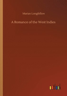 bokomslag A Romance of the West Indies