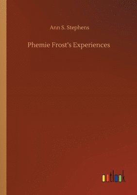 bokomslag Phemie Frost's Experiences