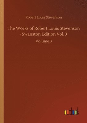 bokomslag Works of Robert Louis Stevenson - Swanston Edition Vol. 3