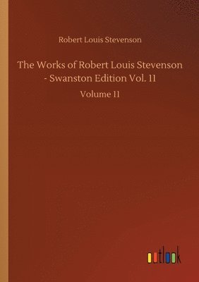 bokomslag Works of Robert Louis Stevenson - Swanston Edition Vol. 11