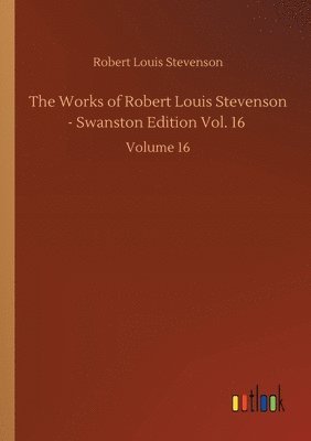 bokomslag Works of Robert Louis Stevenson - Swanston Edition Vol. 16