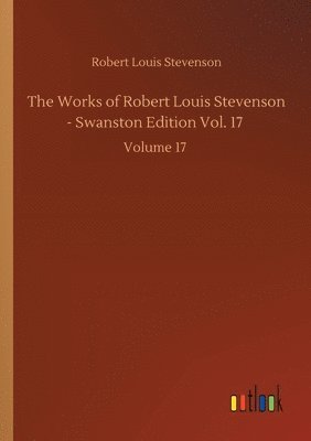 bokomslag Works of Robert Louis Stevenson - Swanston Edition Vol. 17