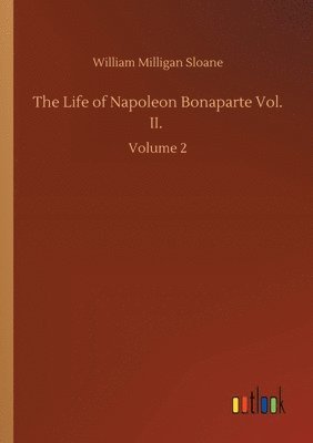 bokomslag The Life of Napoleon Bonaparte Vol. II.