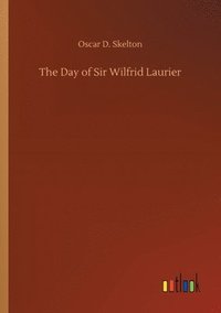 bokomslag The Day of Sir Wilfrid Laurier