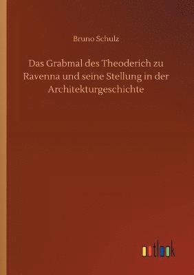 Bruno Schulz - Grabmal des Theoderich zu Ravenna und seine Stellung in der Architekturgeschichte, Häftad