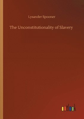 bokomslag The Unconstitutionality of Slavery