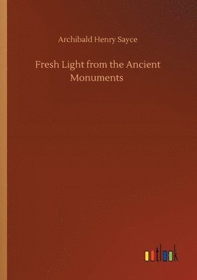 Fresh Light from the Ancient Monuments 1