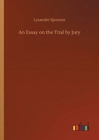 bokomslag An Essay on the Trial by Jury