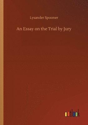 bokomslag An Essay on the Trial by Jury