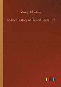 bokomslag A Short History of French Literature