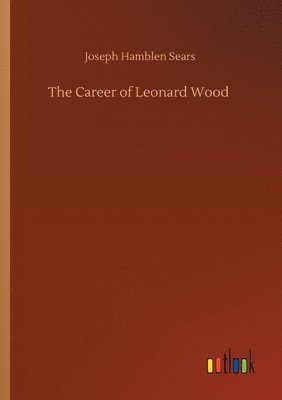 bokomslag Career of Leonard Wood