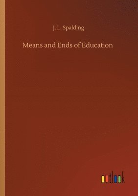 Means and Ends of Education 1