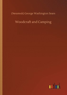 (nessmuk) George Washington Sears, (Nessmuk) George Washington Sears - Woodcraft and Camping, Häftad