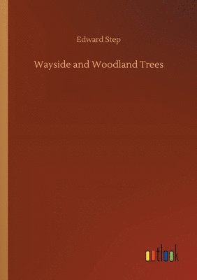 Wayside and Woodland Trees 1