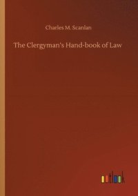 bokomslag The Clergyman's Hand-book of Law