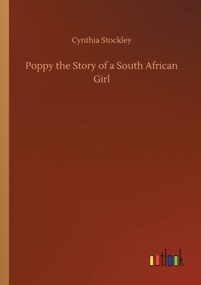 bokomslag Poppy the Story of a South African Girl