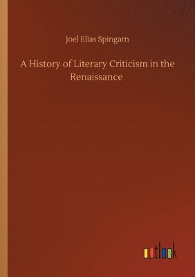 bokomslag A History of Literary Criticism in the Renaissance