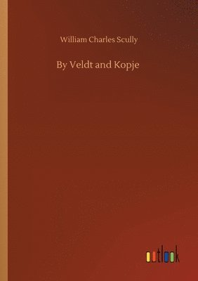 bokomslag By Veldt and Kopje