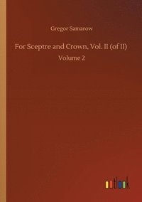 bokomslag For Sceptre and Crown, Vol. II (of II)