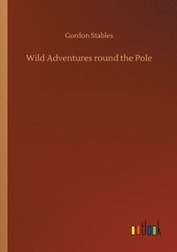 bokomslag Wild Adventures round the Pole