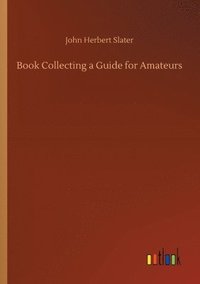 bokomslag Book Collecting a Guide for Amateurs