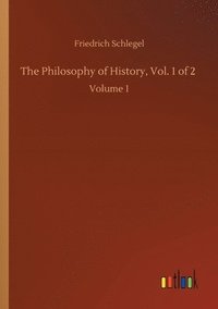 bokomslag The Philosophy of History, Vol. 1 of 2