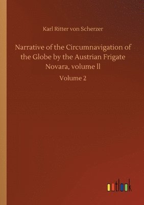 Narrative of the Circumnavigation of the Globe by the Austrian Frigate Novara, volume ll