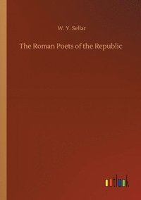 bokomslag The Roman Poets of the Republic