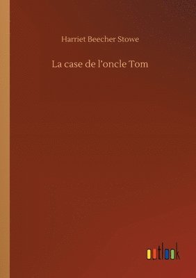 bokomslag La case de l'oncle Tom