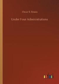 bokomslag Under Four Administrations