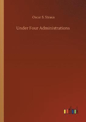 bokomslag Under Four Administrations