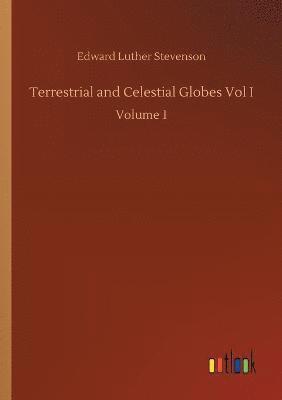 Edward Luther Stevenson - Terrestrial and Celestial Globes Vol I, Häftad